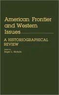 American Frontier and Western Issues: An Historiographical Review, Vol. 118