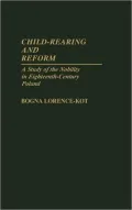 Child-Rearing and Reform: A Study of the Nobility in Eighteenth-Century Poland, Vol. 9