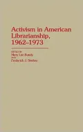 Activism in American librarianship, 1962-1973