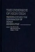 Underside of High-Tech Technology and the Deformation of Human Sensibilities