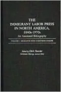 The Immigrant Labor Press in North America, 1840s-1970s: An Annotated Bibliography: Volume 1: Migrants from Northern Europe