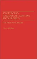 Soviet Policy Toward East Germany Reconsidered: The Postwar Decade, Vol. 142
