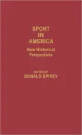 Sport in America: New Historical Perspectives