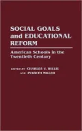 Social Goals and Educational Reform: American Schools in the Twentieth Century, Vol. 27