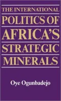The International Politics of Africa's Strategic Minerals, Vol. 88