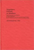 Neighbors, Friends, or Madmen: The Puritan Adjustment to Quakerism in Seventeenth-Century Massachusetts Bay