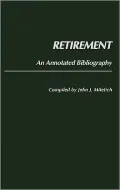 Retirement: An Annotated Bibliography, Vol. 2