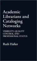 Academic Librarians and Cataloging Networks: Visibility, Quality Control, and Professional Status