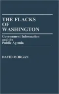 The Flacks of Washington: Government Information and the Public Agenda, Vol. 137