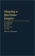 Shaping a Maritime Empire: The Commercial and Diplomatic Role of the American Navy, 1829-1861