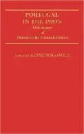 Portugal in the 1980s: Dilemmas of Democratic Consolidation, Vol. 138