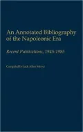 An Annotated Bibliography of the Napoleonic Era: Recent Publications, 1945-1985