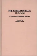 The German Stage, 1767-1890: A Directory of Playwrights and Plays, Vol. 7
