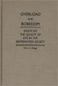 Overload and Boredom: Essays on the Quality of Life in the Information Society
