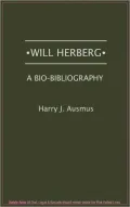 Will Herberg: A Bio-Bibliography, Vol. 2