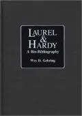 Laurel and Hardy: A Bio-Bibliography