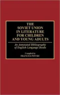 The Soviet Union in Literature for Children and Young Adults: An Annotated Bibliography of English-Language Books, Vol. 31