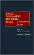 Ethics, Government, and Public Policy: A Reference Guide
