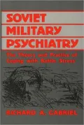 Soviet Military Psychiatry: The Theory and Practice of Coping With Battle Stress, Vol. 53