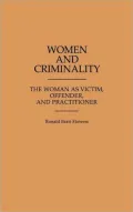Women and Criminality : The Woman as Victim, Offender and Practitioner