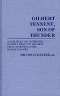 Gilbert Tennent, Son of Thunder: A Case Study of Continental Pietism's Impact on the First Great Awakening in the Middle Colonies, Vol. 18