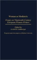 Woman as Mediatrix: Essays on Nineteenth-Century European Women Writers