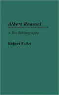 Albert Roussel: A Bio-Bibliography