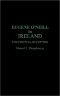 Eugene O'Neill in Ireland: The Critical Reception, Vol. 25