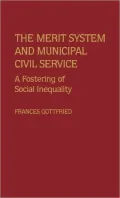The Merit System and Municipal Civil Service: A Fostering of Social Inequality