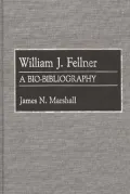 William J. Fellner: A Bio-Bibliography
