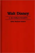 Walt Disney: A Bio-Bibliography