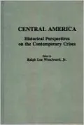 Central America: Historical Perspectives on the Contemporary Crises, Vol. 10