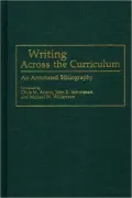 Writing Across the Curriculum: An Annotated Bibliography (Bibliography and Indexes in Education Series)