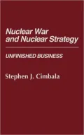 Nuclear War and Nuclear Strategy Unfinished Business Unfinished Business