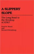 A Slippery Slope: The Long Road to the Breakup of AT&T