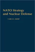 Nato Strategy And Nuclear Defense, Vol. 69
