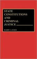 State Constitutions And Criminal Justice, Vol. 65