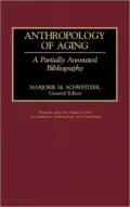 Anthropology of Aging: A Partially Annotated Bibliography, Vol. 13