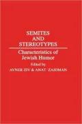 Semites and Stereotypes: Characteristics of Jewish Humor, Vol. 31