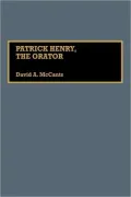 Patrick Henry, The Orator, Vol. 8