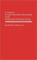A Guide to Foreign Missionary Manuscripts in the Presbyterian Historical Society, Vol. 11
