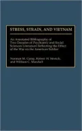 Stress, Strain, and Vietnam: An Annotated Bibliography of Two Decades of Psychiatric and Social Sciences Literature Reflecting the Effect of the War on the American Soldier