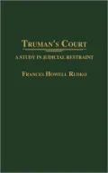 Truman's Court: A Study in Judicial Restraint, Vol. 45