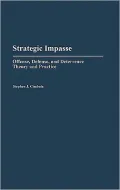 Strategic Impasse: Offense, Defense, and Deterrence Theory and Practice