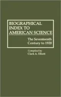 Biographical Index to American Science The Seventeenth Century to 1920