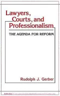 Lawyers, Courts, and Professionalism: The Agenda for Reform