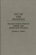 Out of the Woodpile: Black Characters in Crime and Detective Fiction, Vol. 27