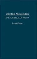 Gordon McLendon: The Maverick of Radio