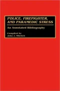 Police, Firefighter, and Paramedic Stress: An Annotated Bibliography, Vol. 6