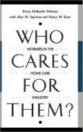Who Cares for Them?: Workers in the Home Care Industry